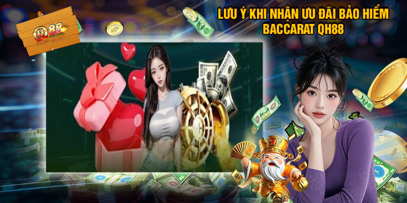 Một Số Lưu Ý Khi Nhận Ưu Đãi Bảo Hiểm Baccarat QH88