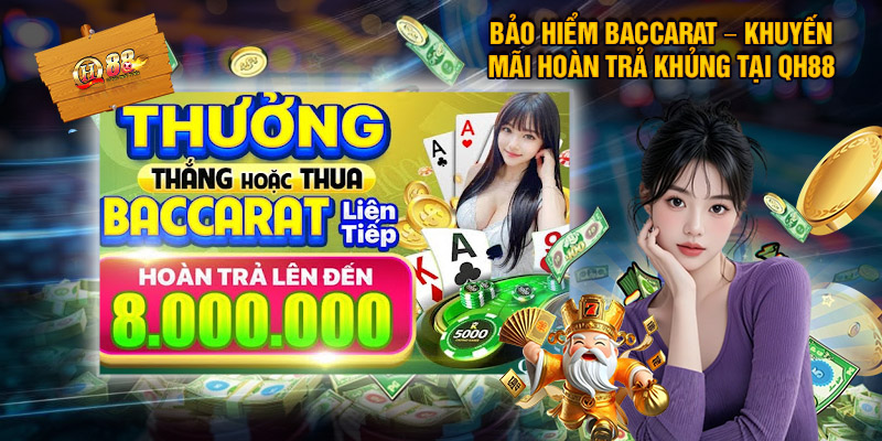 Bảo Hiểm Baccarat – Khuyến Mãi Hoàn Trả Khủng Tại QH88