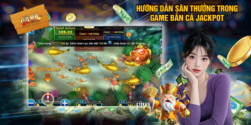 Hướng Dẫn Săn Thưởng Trong Game Bắn Cá Jackpot Tại QH88