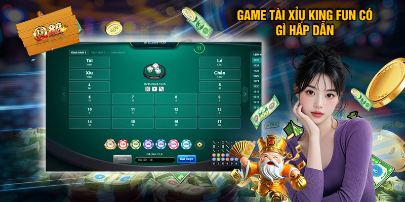 Game Tài Xỉu King Fun Có Gì Hấp Dẫn Bet Thủ Tham Gia?