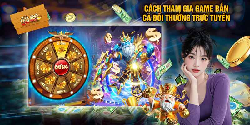 Cách tham gia game bắn cá đổi thưởng trực tuyến tại QH88