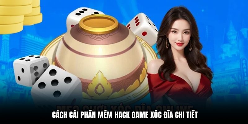 Hướng dẫn an toàn khi cài đặt hack game Xóc Đĩa