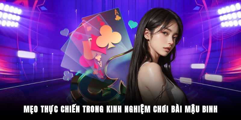 Mẹo thực chiến nâng cao trong Mậu Binh