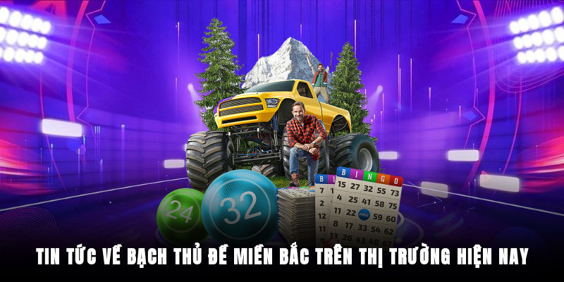 Tìm hiểu bạch thủ đề miền Bắc là gì?